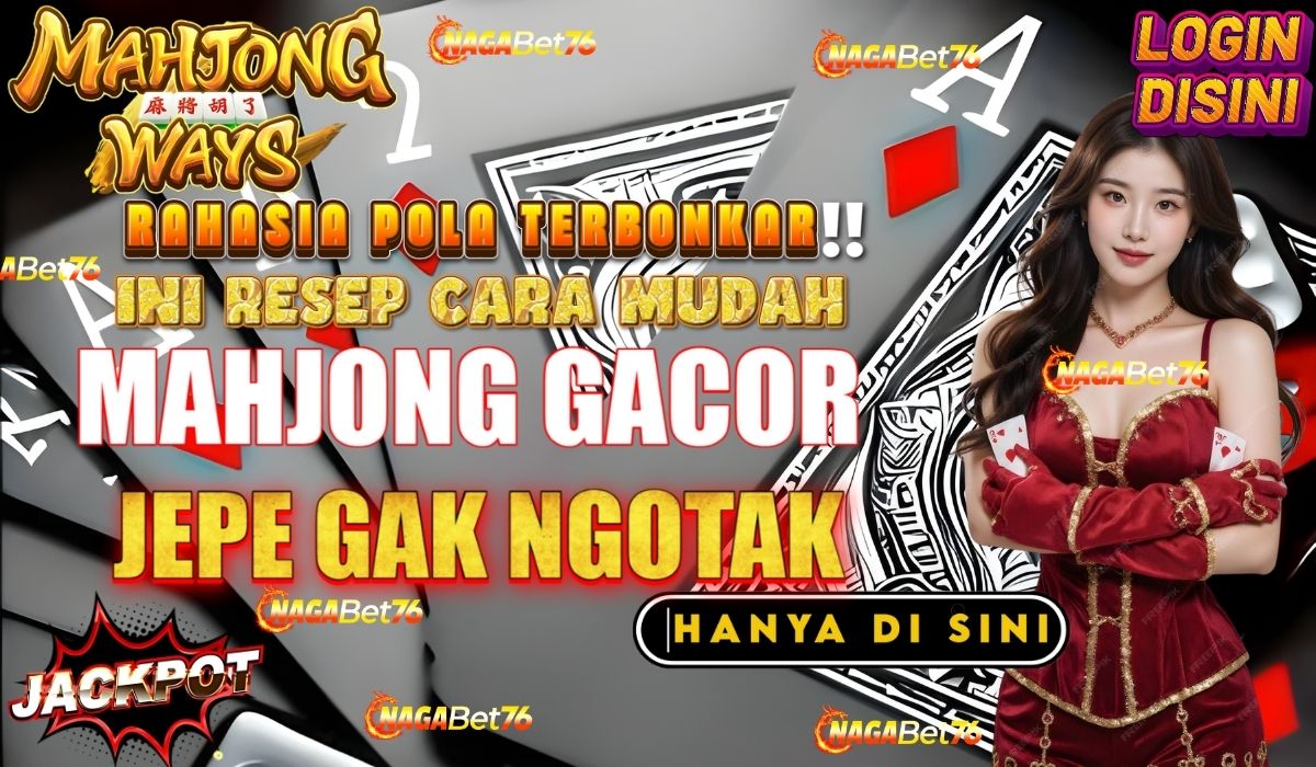 Mahjong Ways NAGABET76 Tak Pernah Kehabisan Kejutan! Mode Turbo-On Beri Hasil Tak Masuk Akal, Scatter 5x di Spin Awal Langsung Bayar Rp120.000.000!